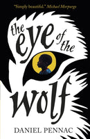 The Eye of the Wolf : A haunting, powerful and essential read for children aged 8, 9, 10, 11 by an internationally acclaimed storyteller, with a foreword by Michael Morpurgo-9781406352573