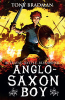 Anglo-Saxon Boy : An epic illustrated adventure set during a brutal, bloody power struggle, perfect for ages 9, 10, 11, 12-9781406363777