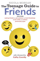 The Teenage Guide to Friends : Positive and practical strategies to help teens boost confidence and build empathy-9781406369779