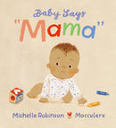 Baby Says "Mama" : The ideal Mother's Day gift for any new mother experiencing every "first" with their baby-9781406375985
