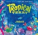 Tropical Terry : Filled with suspense and read-aloud fun, an encouraging picture book story to inspire confidence and courage in little ones-9781406378627