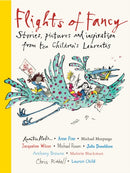 Flights of Fancy: Stories, Pictures and Inspiration from Ten Children''s Laureates