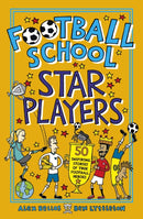 Football School Star Players : Find out about your favourite players, for football fans age 7-11, from the bestselling series that's packed with funny, fascinating facts about the world of soccer-9781406386417
