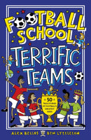 Football School Terrific Teams: 50 True Stories of Football''s Greatest Sides