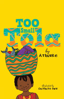 Too Small Tola : Charming and funny family stories set in modern day Nigeria, perfect for emerging readers, by an acclaimed African storyteller-9781406388916
