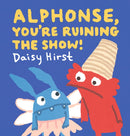 Alphonse, You're Ruining the Show!-9781406389395