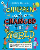 Children Who Changed the World: Incredible True Stories About Children''s Rights!