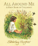 All Around Me; A First Book of Childhood-9781406390308