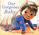 Our Gorgeous Baby : A beautifully illustrated gift picture book for parents and siblings welcoming a new baby-9781406391770