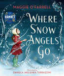 Where Snow Angels Go : A delightfully wintery picture book from the award-winning and internationally bestselling author of HAMNET-9781406391992