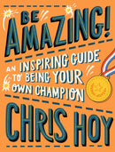 Be Amazing! An inspiring guide to being your own champion