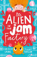 An Alien in the Jam Factory : Illustrated, funny adventure series about a young inventor with cerebral palsy and his secret alien sidekick, for ages 7, 8, 9-9781406396126