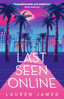 Last Seen Online : An addictive YA thriller set in sun-drenched LA about fame, obsession and toxic fandom. The perfect read for fans of mysteries, true crime and Hollywood scandals-9781406397390