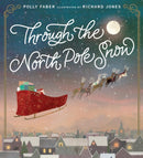 Through the North Pole Snow : A magical Christmas story about Santa's unexpected helper-9781406397673