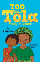 Too Small Tola Makes It Count : Charming and funny family stories set in modern day Nigeria, perfect for emerging readers, by an acclaimed African storyteller-9781406399387