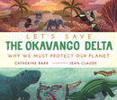 Let''s Save the Okavango Delta: Why we must protect our planet