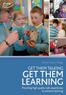 Get Them Talking - Get Them Learning : Understanding the huge impact that talk experiences can have on children's lifelong attainment-9781408163931