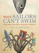Why Sailors Can''t Swim and Other Marvellous Maritime Curiosities