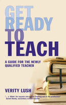 Get Ready to Teach : A Guide for the Newly Qualified Teacher (NQT)-9781408220399