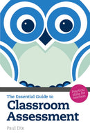 The Essential Guide to Classroom Assessment : Practical Skills for Teachers-9781408230251