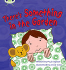 Bug Club Phonics - Phase 4 Unit 12: There''s Something In the Garden