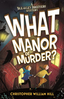 Bleakley Brothers Mystery: What Manor of Murder?-9781408332931