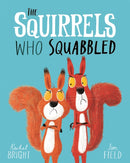 The Squirrels Who Squabbled : From The World of Rachel Bright & Jim Field-9781408340479