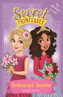 Secret Princesses: Bridesmaid Surprise : Two adventures in one!-9781408351130