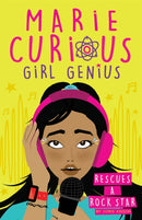 Marie Curious, Girl Genius: Rescues a Rock Star : Book 2-9781408360071