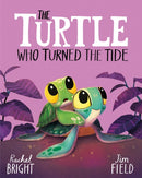 The Turtle Who Turned the Tide : From The World of Rachel Bright & Jim Field-9781408366455