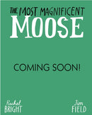 The Most Magnificent Moose : From The World of Rachel Bright & Jim Field-9781408366462