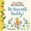 Little Bugs Big Feelings: Be Yourself Buddy-9781408367209