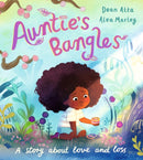 Auntie's Bangles : A moving, lyrical picture book about love and loss-9781408370599