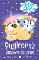 The Magic Pet Shop Stories: Pugicorn's Sleepover Surprise : Book two in a new chapter book series-9781408374153