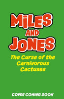 Miles and Jones: The Curse of the Carnivorous Cactuses : Book 3-9781408375679