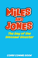 Miles and Jones: The Day of the Dinosaur Disaster