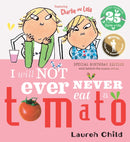 Charlie and Lola: I Will Not Ever Never Eat A Tomato 25th Birthday Edition-9781408377123