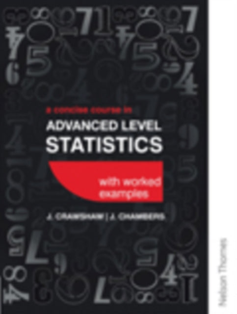 A Concise Course in Advanced Level Statistics with worked examples-9781408522295