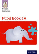 Nelson Grammar Pupil Book 1A Year 1/P2-9781408523872
