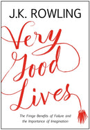 Very Good Lives : The Fringe Benefits of Failure and the Importance of Imagination-9781408706787