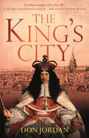 The King's City : London under Charles II: A city that transformed a nation - and created modern Britain-9781408707296