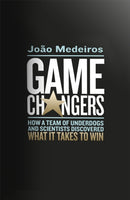 Game Changers : How a Team of Underdogs and Scientists Discovered What it Takes to Win-9781408708460