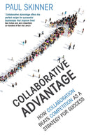 Collaborative Advantage : How collaboration beats competition as a strategy for success-9781408710746
