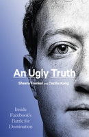 An Ugly Truth : Inside Facebook's Battle for Domination-9781408712719