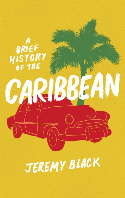 A Brief History of the Caribbean : Indispensable for Travellers-9781408713488