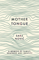Mother Tongue : A Memoir of Family, Deafness and Identity-9781408714928