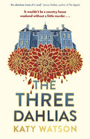 The Three Dahlias : 'An absolute treat of a read with all the ingredients of a vintage murder mystery' Janice Hallett-9781408716403