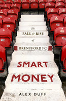 Smart Money : The Fall and Rise of Brentford FC-9781408719404