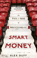 Smart Money : The Fall and Rise of Brentford FC-9781408719428