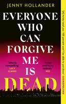 Everyone Who Can Forgive Me is Dead : A thrilling, suspenseful and gripping psychological thriller with a jaw-dropping twist-9781408719596